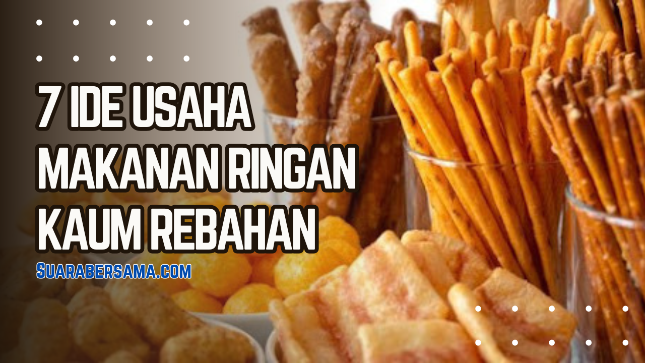 7 Ide Usaha Makanan Ringan untuk Tambah Penghasilan Kaum Rebahan