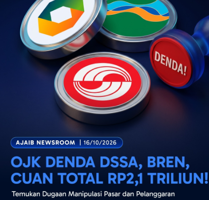 OJK Jatuhkan Sanksi kepada 11 Perusahaan dalam Kasus Saham DSSA, BREN, dan CUAN