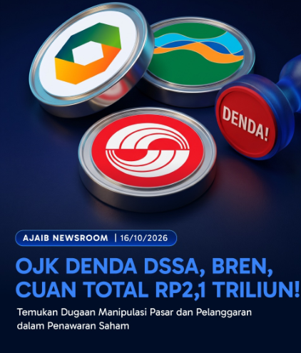 OJK Jatuhkan Sanksi kepada 11 Perusahaan dalam Kasus Saham DSSA, BREN, dan CUAN